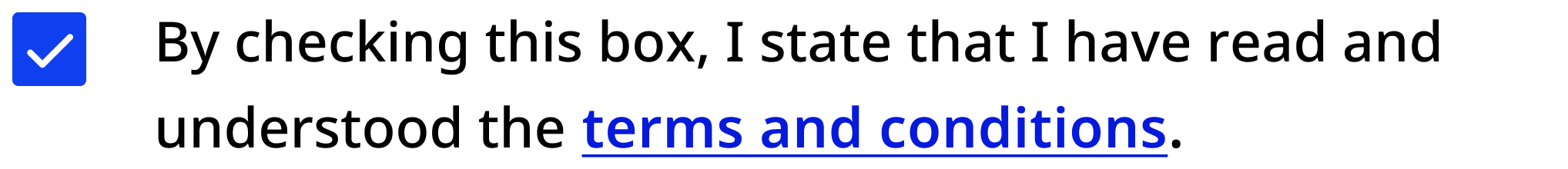 Checked checkbox to the left of: By checking this box, I state that I have read and understood the terms and conditions.